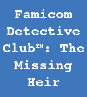 Famicom Detective Club™: The Missing Heir